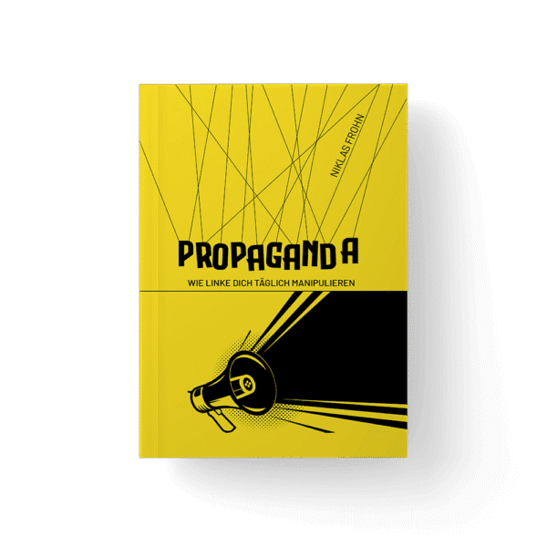 Propaganda - Wie Linke dich t&auml;glich manipulieren